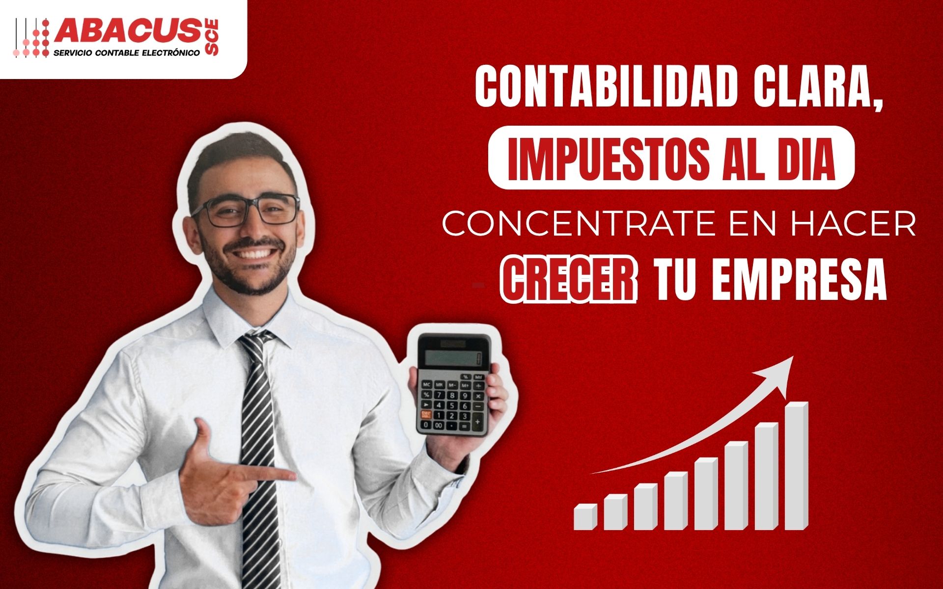 Contabilidad clara, impuestos al día: concéntrate en hacer crecer tu empresa